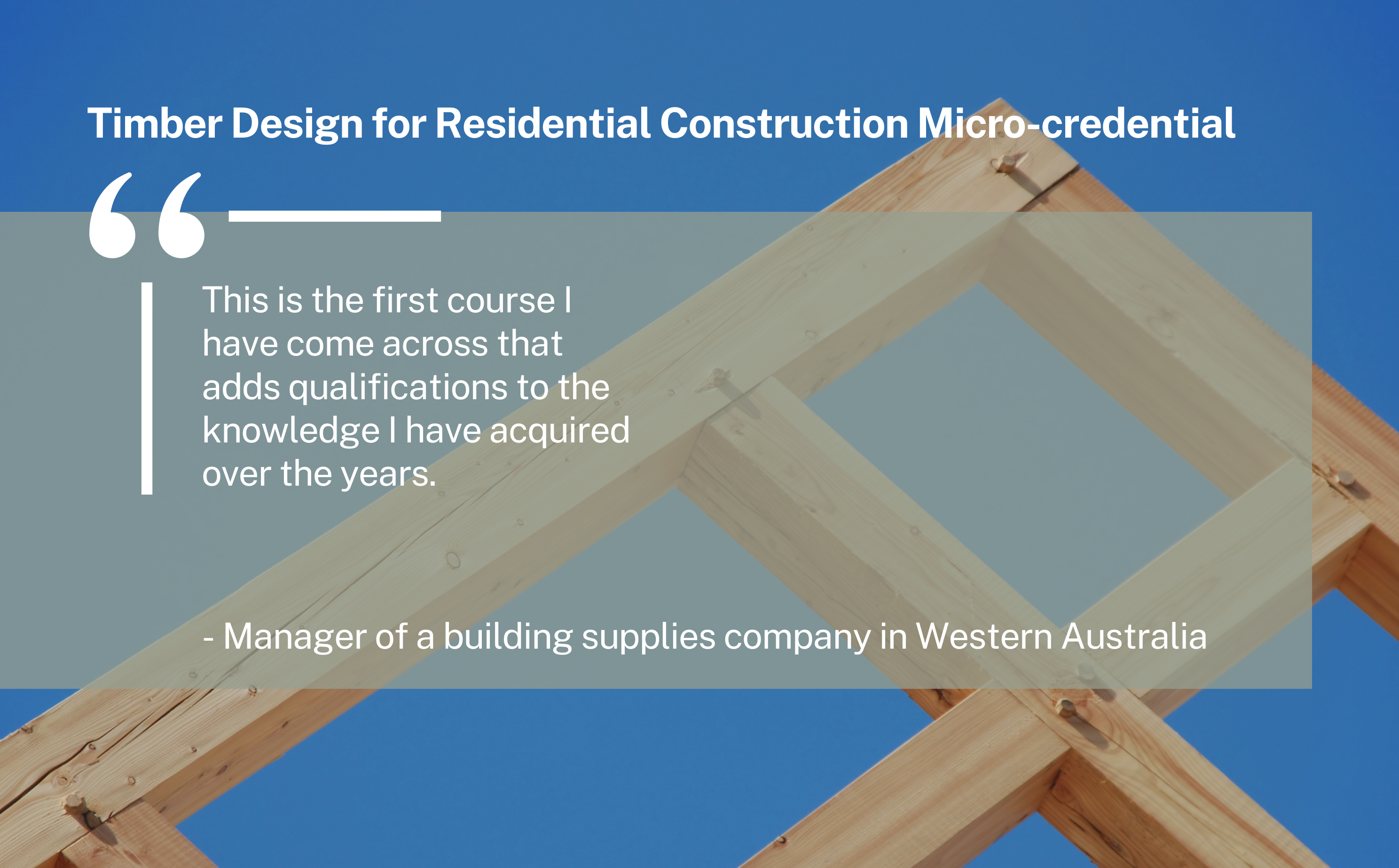 Student feedback reads: This is the first course I have come across that adds qualifications to the knowledge I have acquired over the years. - Manager of a building supplies company in Western Australia